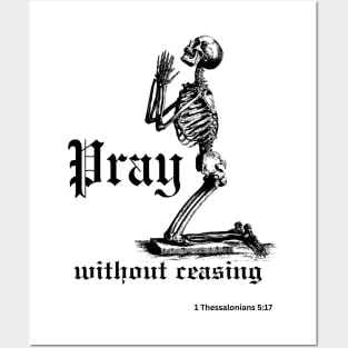 Pray without ceasing (with praying skeleton) 1 Thessalonians 5:17 Posters and Art